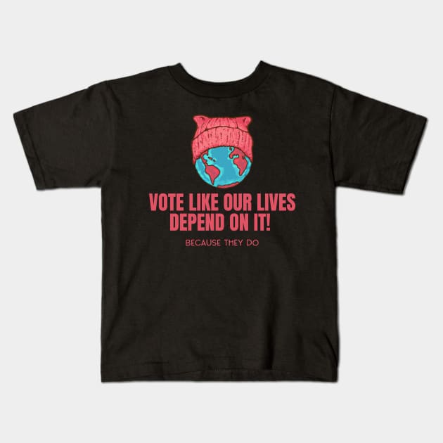 Mother Earth - Vote Like Our Lives Depend On it Kids T-Shirt by Jitterfly